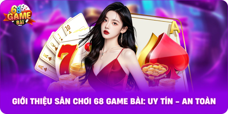 Những Tính Năng Nổi Bật Tạo Nên Thương Hiệu 68 Game Bài